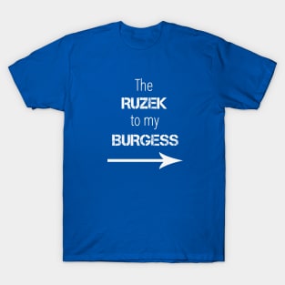 *NEW* Ruzek to my Burgess (Light) T-Shirt